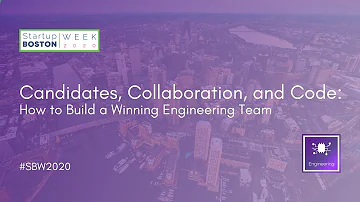 How to Build a Winning Engineering Team | Startup Boston Week 2020