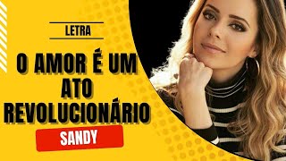 Abertura novela - Amor Perfeito 'O amor é um ato revolucionário' - Sandy - Letra Abertura novela - Amor Perfeito 'O amor é um ato revolucionário' - Sandy - Letra