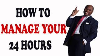 How to Master Your 24 Hours Every Day Like The Rich Do | Myles Munroe Motivation