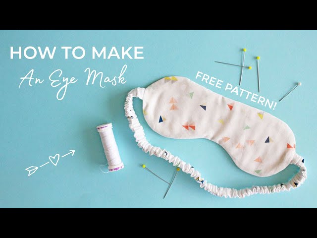 HOW TO MAKE AN EYE MASK (Free Pattern!) - YouTube how-to-make-an-eye-mask-free-pattern-youtube