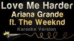 Ariana Grande ft. The Weeknd - Love Me Harder (Karaoke Version)  - Durasi: 4:10. 