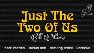 JUST THE TWO OF US [ BILL WITHERS ] INSTRUMENTAL | MINUS ONE
