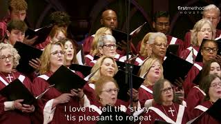 I Love To Tell the Story; FUMC Houston, 6/25/2023