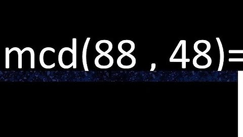 mcd 88 y 48 , maximo comun divisor , como se halla , ejemplos
