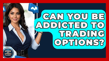 Can You Be Addicted To Trading Options? - Stock and Options Playbook