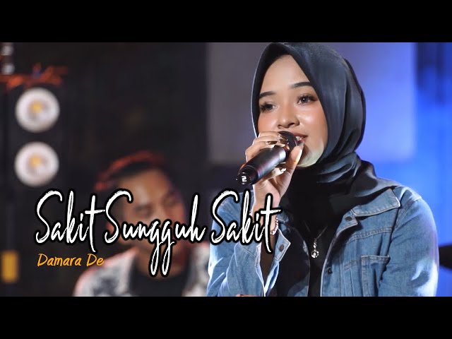 Damara De - Sakit Sungguh Sakit (Official Live Video) | Dipopulerkan oleh ILIR7 class=