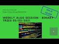 SDE Skills Weekly Sessions - Binary Trees 05/02/2021
