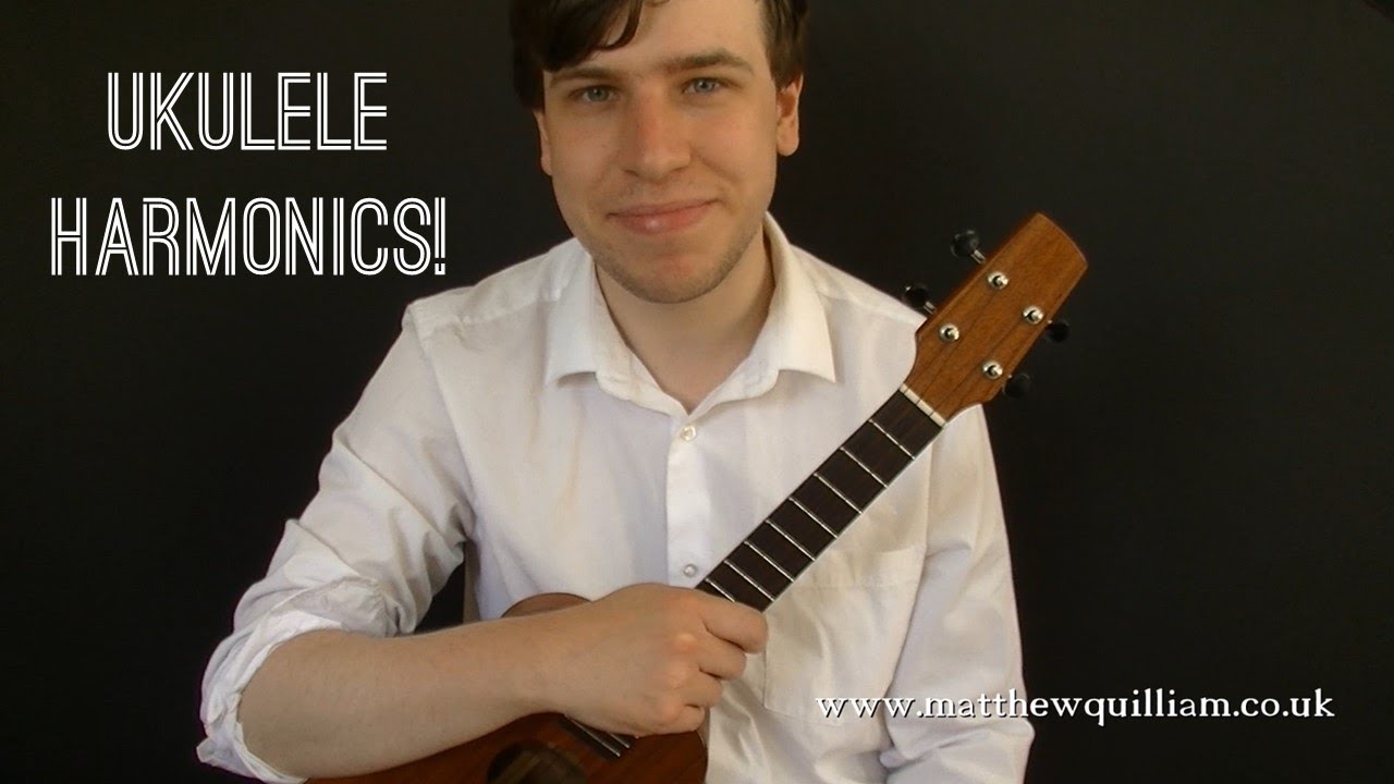 How to Play Harmonics Ukulele Lesson Matthew Quilliam YouTube