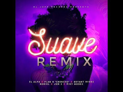 El Alfa El Jefe - SUAVE (Remix-Letra) Ft. Chencho, Bryant Myers, Noriel, Jon Z, Miky Woodz con letra