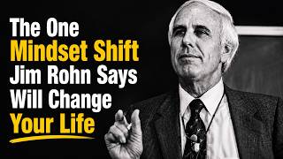 The One Mindset Shift Jim Rohn Says Will Change Your Life
