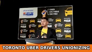 Why Toronto UBER Drivers are unionizing