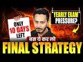 Yearly Exam Pressure? Only 10 Days Left | Final Strategy for Top Score