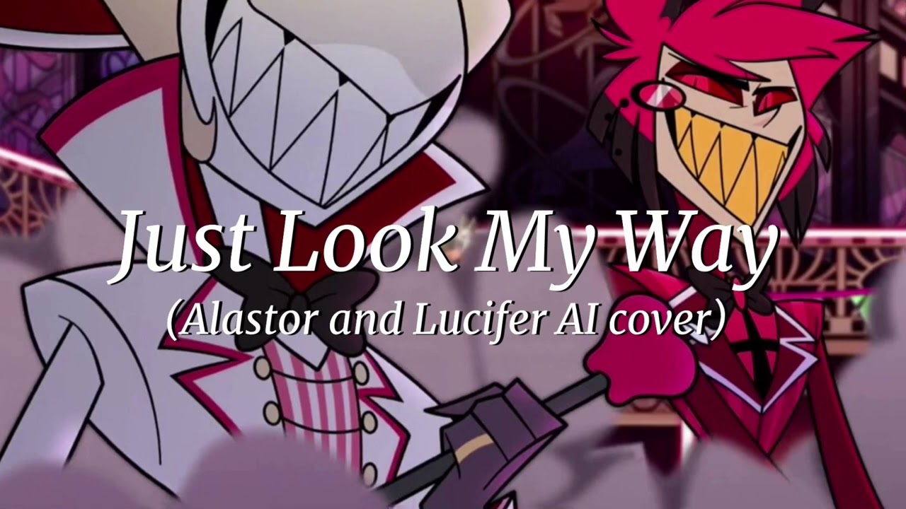 Just Look My Way - Alastor and Lucifer AI Cover (from Helluva Boss)