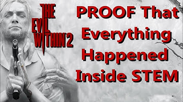 The Evil Within 2 : Proof That All Of It Happened In STEM