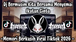 DJ Bermusim Kita Bersama | Memori Berkasih - DJ Viral TikTok Terbaru 2026