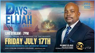 DAYS OF ELIJAH THE JOURNEY | FRI JUL 17TH  | 7PM (AST) | FROM STUSHES TO BUSHES | PR. BRENT ST. JEAN