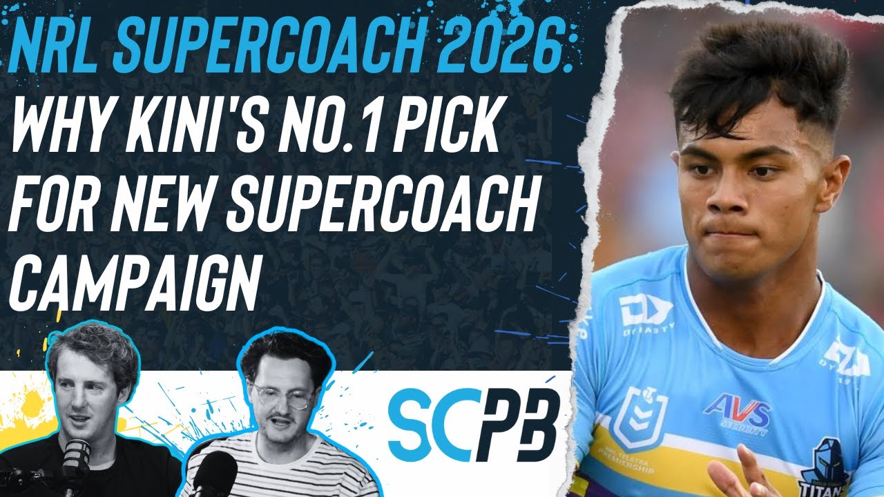 NRL Supercoach 2026: Why Kini's the No.1 pick for new Supercoach campaign