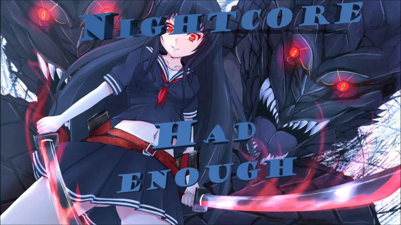 Nightcore - Had Enough [HQ]