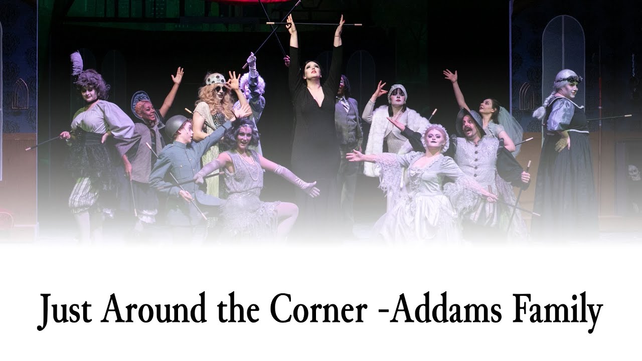 Just Around The Corner- The Addams Family Musical