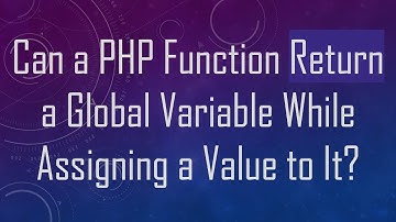 Can a PHP Function Return a Global Variable While Assigning a Value to It?