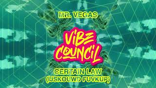 Mr. Vegas - Certain Law (IJSKOUWD FUVKUP)