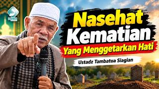 Heart-Touching Advice on Death | Ustadz Tambatua Siagian