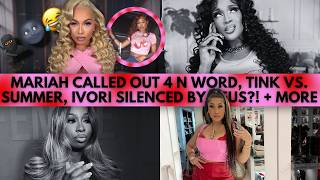 MARIAH CALLED OUT FOR "N" WORD?! IVORI ON UNFAIRNESS & BEING SILENCED?! NATALIE MAD AGAIN?! ETC