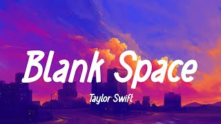 Taylor Swift - Blank Space (lyrics) | Cruel Summer, Shake It Off, Style