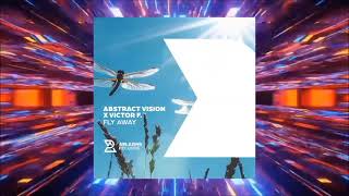 Abstract Vision X Víctor F. - Fly Away(Extended Mix)[Ablazing Records]