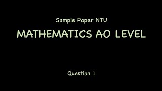 Pembahasan Sample Paper NTU Mathematics AO Level (Q1)