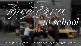 [ KPOP DANCE IN SCHOOL ] ( NEW JEANS, LESSERAFIM, TWICE, ENHYPEN, (G)IDLE & ITZY