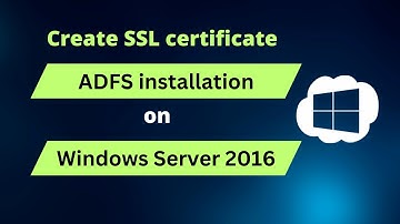 Create SSL Certificate and install ADFS on Windows Server 2016 | ADFS - Session 3