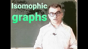 Graph theory: Video 30. How To Tell If A Graph Is Isomorphic
