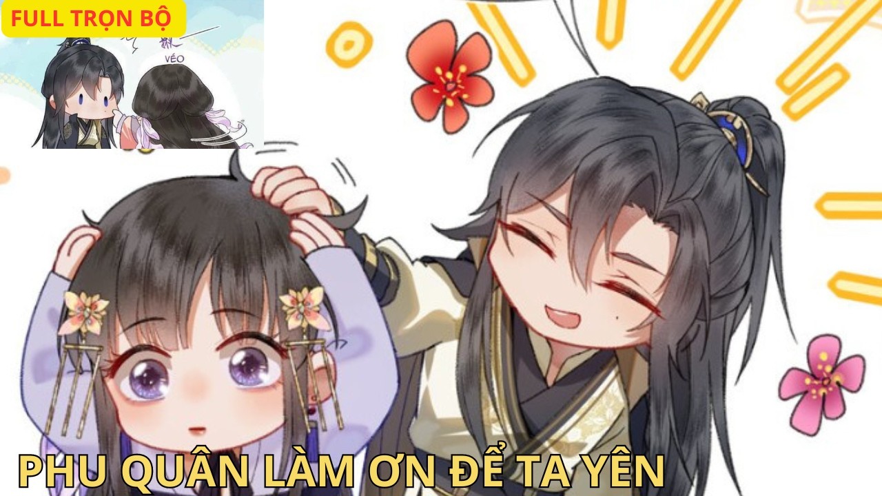 Full trọn bộ // [Review] Phu quân làm ơn để ta yên