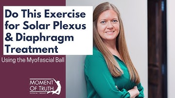 Myofascial Ball Exercises: Solar Plexus & Diaphragm Treatment