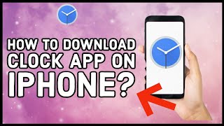 How to Download & Install Clock App on iPhone 2024?