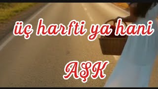 Üç Harfti Ya Hani Aşk Sadece Nakarat