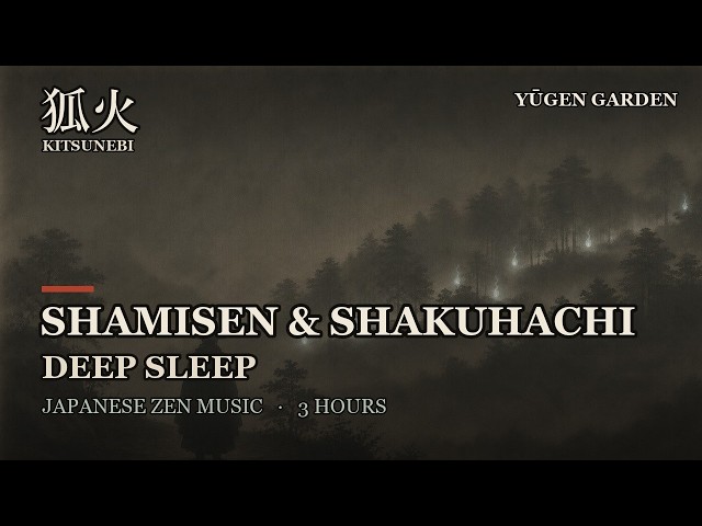 KITSUNEBI 狐火 · Japanese Zen Music for Deep Sleep — Shamisen