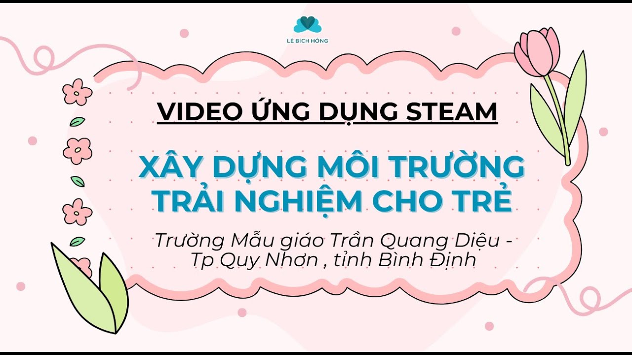 Xây dựng môi trường trải nghiệm cho trẻ tại | Lê Bích Hồng #steam #lebichhong #k35