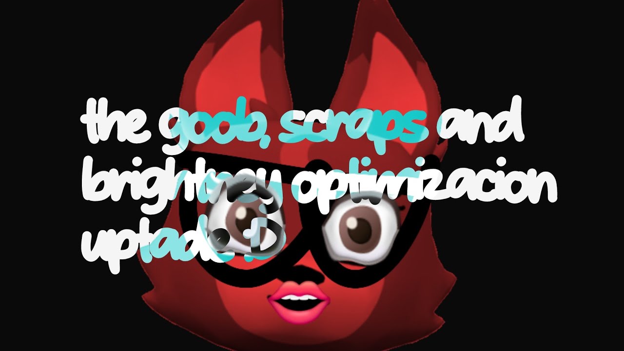 THE GOOB, SCRAPS AND BRIGHTNEY OPTIMIZACION UPTADE! - YouTube