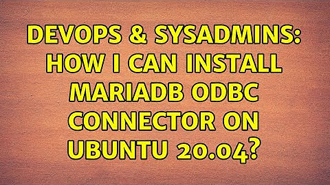 DevOps & SysAdmins: How i can install mariadb odbc connector on Ubuntu 20.04?