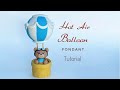 Easy & cute fondant Hot Air Balloon cake topper tutorial