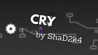 (Layout)Cry by ShaD2k4(me) | Geometry Dash