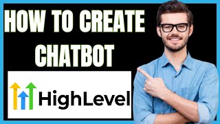 HOW TO CREATE CHATBOT ON GOHIGHLEVEL