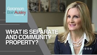 What is Separate and Community Property?