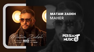 Maher - Matam Zadeh - آهنگ ماتم زده از ماهر