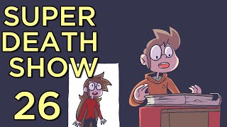 Super Death Show! #26