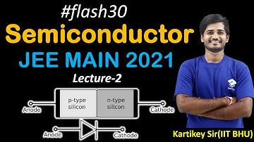Semiconductor | L-2 | P-N Junction Diode | #Flash30 | for JEE MAIN 2021 | By- Kartikey Sir(IIT BHU)