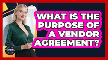 What Is the Purpose of a Vendor Agreement?