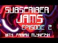 Subscriber Jam Episode 2! - With Fabian Mlynczyk